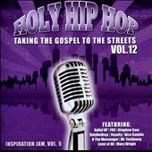 Holy Hip Hop : Taking the Gospel to Streets, Vol. 12