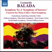 L.Balada: Symphony No.6 "Symphony of Sorrows", Concerto for Three Cellos, Steel Symphony