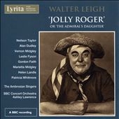 Walter Leigh: Jolly Roger or the Admiral's Daughter Walter Leigh: Jolly Roger or the Admiral's Daughter