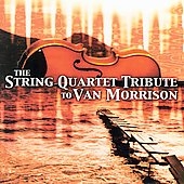 The String Quartet Tribute to Van Morrison The String Quartet Tribute to Van Morrison