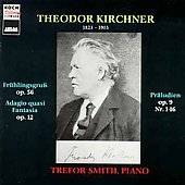 Kirchner: Fruehlingsgruss Op. 56, etc. / Trefor Smith