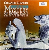 Mystery of Notre Dame - Chant & Polyphony / Orlando Consort