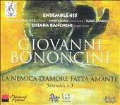 Bononchini: La Nemica d’Amore fatta Amanta/Ensemble 415