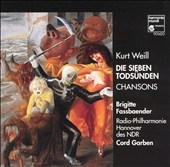 Weill: Die sieben Todsuenden, etc / Garben, Fassbaender Weill: Die sieben Todsuenden, etc / Garben, Fassbaender