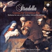 Stradella: Cantata for Christams Eve / Enrico Casazza(leader/cond), La Magnifica Comunita, Cristina Miatello(S), Caterina Calvi(A), Roberto Abbondanza(B), etc Stradella: Cantata for Christams Eve / Enrico Casazza(leader/cond), La Magnifica Comunita, Cristina Miatello(S), Caterina Calvi(A), Roberto Abbondanza(B), etc