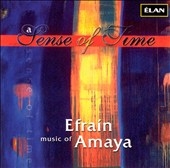 A Sense of Time - Music of Efrain Amaya