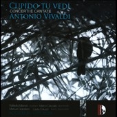 Vivaldi: Cupido tu Vedi - Concerti e Cantate
