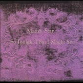 Mazzy Star/So Tonight That I Might See[98253]