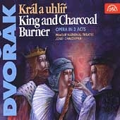 Dvorak: King and Charcoal Burner / Josef Chaloupka, Prague Dvorak: King and Charcoal Burner / Josef Chaloupka, Prague