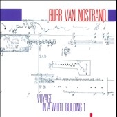 Burr Van Nostrand: Voyage in a White Building 1 Burr Van Nostrand: Voyage in a White Building 1