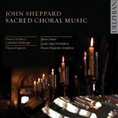 John Sheppard: Sacred Choral Music John Sheppard: Sacred Choral Music