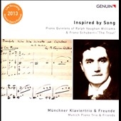 Inspired by Song - Piano Quintets of Ralph Vaughan Williams and Franz Schubert Inspired by Song - Piano Quintets of Ralph Vaughan Williams and Franz Schubert