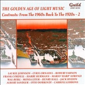 The Golden Age of Light Music - Contrasts: From the 1960s back to the 1920s Vol.2 The Golden Age of Light Music - Contrasts: From the 1960s back to the 1920s Vol.2