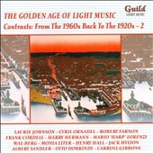 The Golden Age of Light Music - Contrasts: From the 1960s back to the 1920s Vol.2