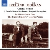 John Ireland, E.J. Moeran: Choral Music
