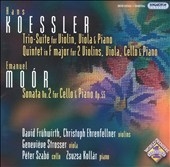 KOESSLER:TRIO SUITE FOR VIOLIN, VIOLA & PIANO/PIANO QUINTET/MOOR:CELLO SONATA NO.2 OP.55:DAVID FRUHWIRTH(vn)/CHRISTOPH EHRENFELLNER(vn)/ETC KOESSLER:TRIO SUITE FOR VIOLIN, VIOLA & PIANO/PIANO QUINTET/MOOR:CELLO SONATA NO.2 OP.55:DAVID FRUHWIRTH(vn)/CHRISTOPH EHRENFELLNER(vn)/ETC