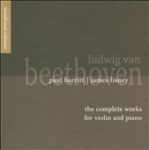 Beethoven: The Complete Works for Violin and Piano / Paul Barritt(vn), James Linsey(p)