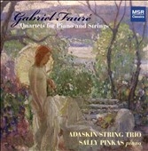 Faure: Piano Quartets / Pinkas, Adaskin String Trio