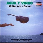 Agua y Vinho - Contemporary South American Music /Walter Abt