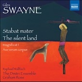 G.Swayne: Stabat Mater; The Silent Land, Magnificat I, Ave Verum Corpus, etc G.Swayne: Stabat Mater; The Silent Land, Magnificat I, Ave Verum Corpus, etc