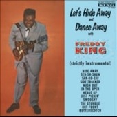Let's Hide Away And Dance Away With Freddie King