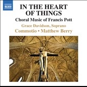 In the Heart of Things - Choral Music by Francis Pott In the Heart of Things - Choral Music by Francis Pott