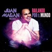 Juan Magan Presents... Bailando Por El Mundo