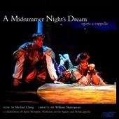 Michael Ching: A Midsummer Night's Dream (Opera a cappella) Michael Ching: A Midsummer Night's Dream (Opera a cappella)