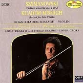 Szymanowski: Violin Concertos no 1 & 2 / Khadem-Missagh Szymanowski: Violin Concertos no 1 & 2 / Khadem-Missagh