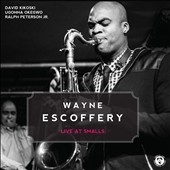 Wayne Escoffery Quartet: Live at Smalls 