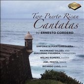 Two Puerto Rican Cantatas by Ernesto Cordero Two Puerto Rican Cantatas by Ernesto Cordero