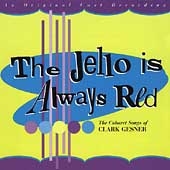 Jello Is Always Red: The Cabaret Songs Of Clark Gesner, The