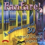 Fanfare! - A Whirlwind Tour of 30 World Famous Organs Fanfare! - A Whirlwind Tour of 30 World Famous Organs