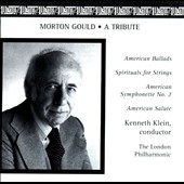 Morton Gould - A Tribute / Klein, London Philharmonic Morton Gould - A Tribute / Klein, London Philharmonic