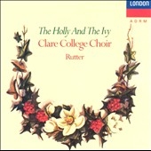 The Holly and the Ivy / John Rutter, Clare College Choir