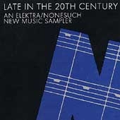 Late in the 20th Century - New Music Sampler Late in the 20th Century - New Music Sampler