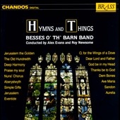 Hymns and Things / Evans, Newsome, Besses O' Th' Barn Band