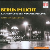 マシュー・ルーベンシュタイン/Berlin im Licht (Berlin in the Light) - Klaviermusik der  Novembergruppe