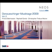 Donaueschinger Musiktage 2009 Vol.2 - F.Bedrossian, R.Cendo, C.T.Moore Donaueschinger Musiktage 2009 Vol.2 - F.Bedrossian, R.Cendo, C.T.Moore