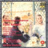 Arte Vocale Italiana - Cimarosa: I Tre Amanti / Loehrer, etc