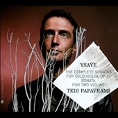 Ysaye: The Complete Sonatas for Solo Violin, Op. 27; Sonata for Two Violins Ysaye: The Complete Sonatas for Solo Violin, Op. 27; Sonata for Two Violins
