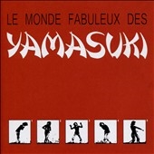 Le Monde Fabuleux Des Yamasuki＜限定盤＞