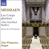 Messiaen: Les Corps glorieux (The Glorified Bodies); Messe de la Pentecote Messiaen: Les Corps glorieux (The Glorified Bodies); Messe de la Pentecote
