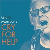 Glenn Morrow's Cry for Help Glenn Morrow's Cry for Help