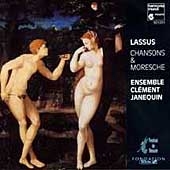Lassus: Chansons & Moresche / Ensemble Clement Janequin