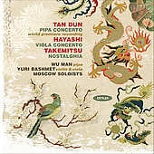 Tan Dun: Pipa Concerto; H.Hayashi : Viola Concerto "Elegie"; T.Takemitsu: Nostalghia, etc (9/26-28/2007) / Yuri Bashmet(cond/va/vn), Moscow Soloists, Wu Man(pipa), etc