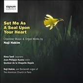 Set Me as a Seal Upon Your Heart - Chamber Music & Organ Works by Naji Hakim