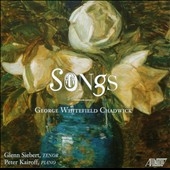 George Whitefield Chadwick: Songs George Whitefield Chadwick: Songs
