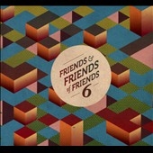 Friends and Friends of Friends Vol.6
