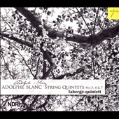 Adolphe Blanc: String Quintets No.3, No.4 & No.7 Adolphe Blanc: String Quintets No.3, No.4 & No.7